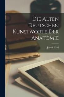 Alten Deutschen Kunstworte Anatomie Die der 9781016932523 预订