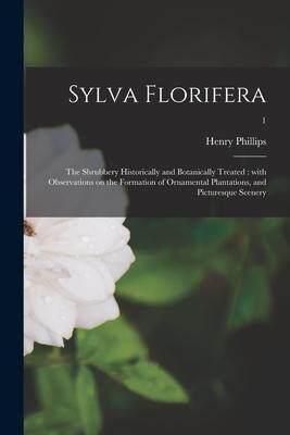 [预订]Sylva Florifera: the Shrubbery Historically and Botanically Treated: With Observations on the Format 9781014140494