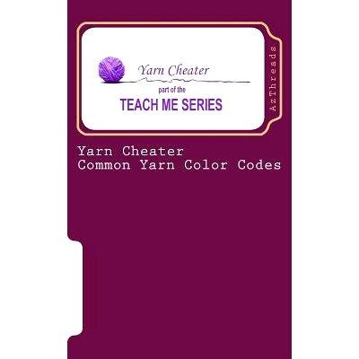 预订 Yarn Cheater: Common Yarn Color Codes: 9781511805209