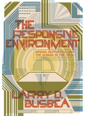 预订 The Responsive Environment: Design, Aesthetics, and the Human in the 1970s 反应灵敏的环境：20世纪70年代的设计、美学