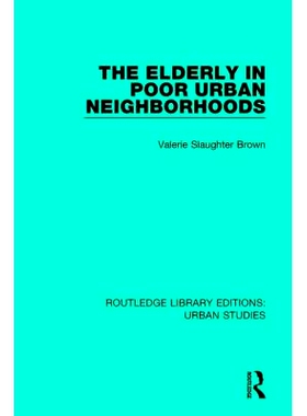 预订 The Elderly in Poor Urban Neighborhoods 城市贫困地区的老人: 9781138895270