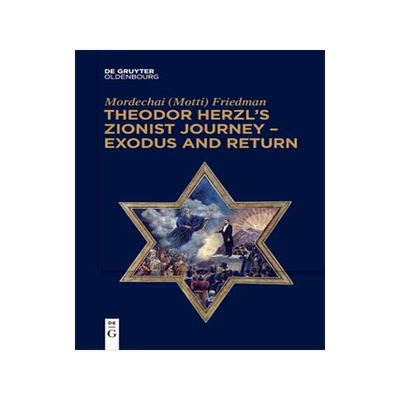[预订]Theodor Herzl’s Zionist Journey – Exodus and Return 9783111121826
