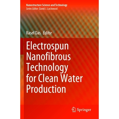 预订 Electrospun Nanofibrous Technology for Clean Water Production 用于清洁水生产的电纺纳米纤维技术: 9789819954858