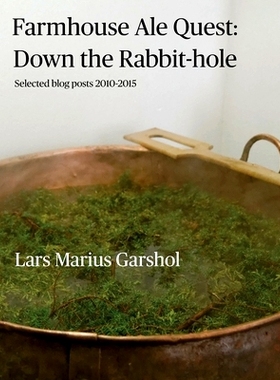 预订 Farmhouse Ale Quest: Down the Rabbit-hole: Blog posts 2010-2015: 9781008921412