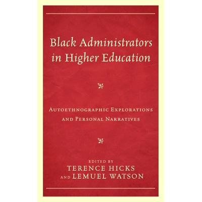 预订 Black Administrators in Higher Education: Autoethnographic Explorations and Personal Narratives 高等教育中的黑人管
