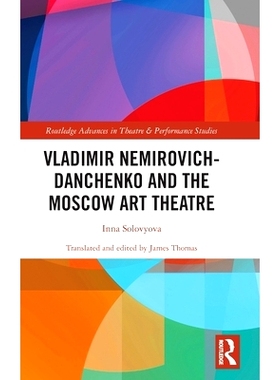 预订 Vladimir Nemirovich-Danchenko and the Moscow Art Theatre 弗拉基米尔·涅米罗维奇：丹琴科与莫斯科艺术剧院: 9781032781