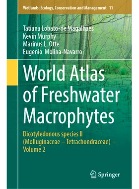 预订 World Atlas of Freshwater Macrophytes: Dicotyledonous species II (Molluginaceae – Tetrachondraceae) - Volume 2 世