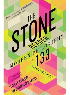 预订 The Stone Reader: Modern Philosophy in 133 Arguments 石读者：133个论点中的现代哲学: 9781631490712