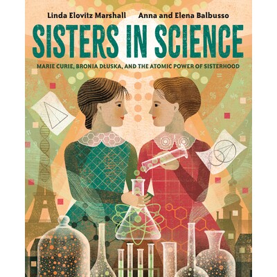 Marie Curie, Bronia Dluska, and the Atom