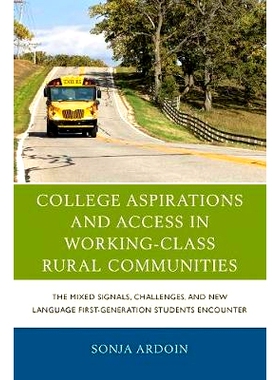 预订 College Aspirations and Access in Working-Class Rural Communities: The Mixed Signals, Challenges, and New Language