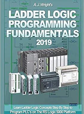 【预售】Ladder Logic Programming Fundamentals 2019: Learn Ladder Logic Concepts Step By Step to Program PLC’s on T...