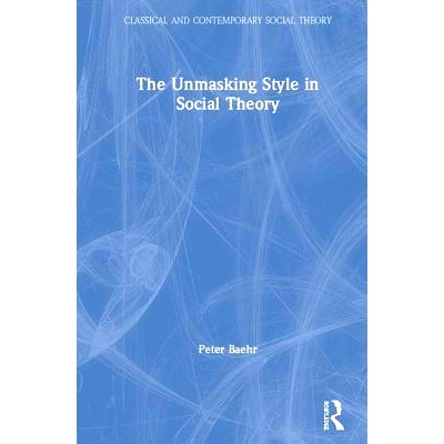 预订 The Unmasking Style in Social Theory 社会理论中的遮蔽方式: 9781138091757