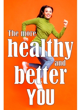 预订 The More Healthy and Better You: The Most Recent Book on Health and Lifestyle How to Improve Your Physical and Ment