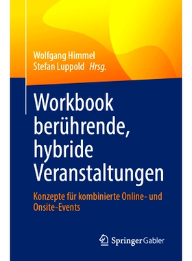 预订 Workbook berührende, hybride Veranstaltungen: Konzepte für kombinierte Online- und Onsite-Events: 9783658397401