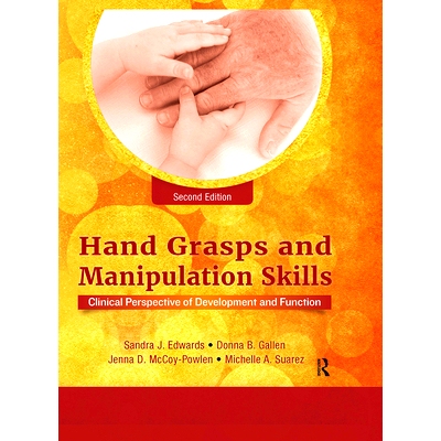 预订 Hand Grasps and Manipulation Skills: Clinical Perspective of Development and Function 手的掌握与操作技能：发育与功