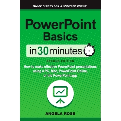预订 PowerPoint Basics In 30 Minutes: How to make effective PowerPoint presentations using a PC, Mac, PowerPoint Online,