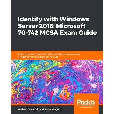 预订 Identity with Windows Server 2016: Microsoft 70-742 MCSA Exam Guide Windows服务器 2016的身份：微软 70-742 Mcsa考试