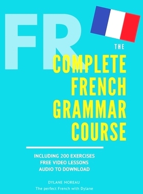 预订 The Complete French Grammar Course: French beginners to advanced - Including 200 exercises, audios and video lesson