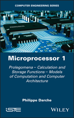 【预订】Microprocessor 1St Edition - Prolegomenes - Calculation And Storage Functions - Calcul 9781786305633