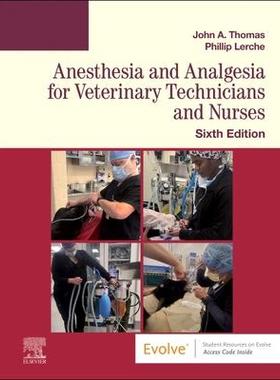 Anesthesia and Analgesia for Veterinary Technicians and Nurses兽医技术人员和护士的麻醉和镇痛: 9780323760119