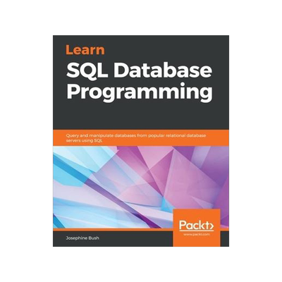 [预订]Learn SQL Database Programming: Query and manipulate databases from popular relational database serv 9781838984762