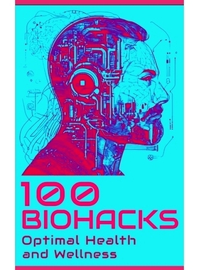 预订 100 Biohacks for Optimal Health and Wellness: 9798872739470