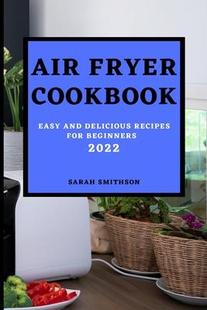 and 预订 2022 Delicious Beginners Fryer for Air 9781803504193 Cookbook Recipes Easy