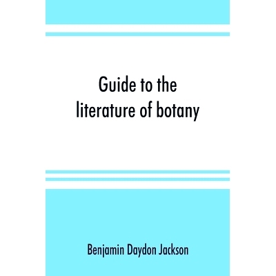 预订 Guide to the literature of botany. Being a classified selection of botanical works, including nearly 6000 titles no