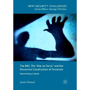 Construction The Bbc the Discursive 9783030095338 Qaeda Representing 预订 Terror’ ’war Terrorism and