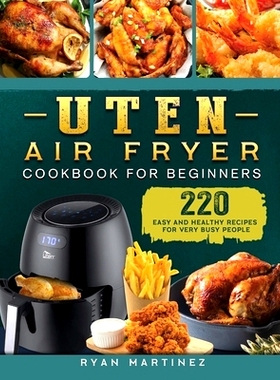 预订 Uten Air Fryer Cookbook For Beginners: 220 Easy and Healthy Recipes For Very Busy People