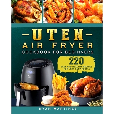 预订 Uten Air Fryer Cookbook For Beginners: 220 Easy and Healthy Recipes For Very Busy People