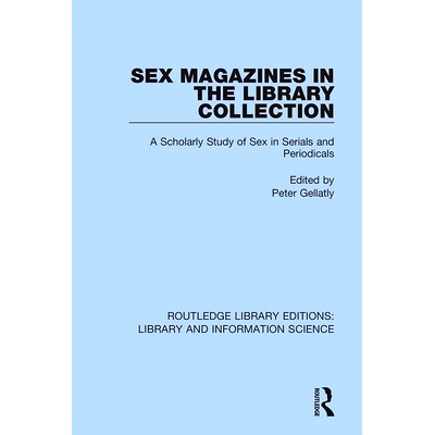 预订 Sex Magazines in the Library Collection: A Scholarly Study of Sex in Serials and Periodicals 图书馆收藏的性杂志：期