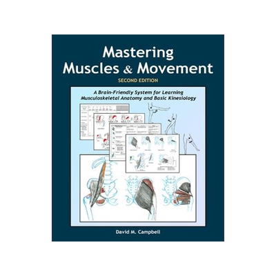 [预订]Mastering Muscles and Movement: A Brain-Friendly System for Learning Musculoskeletal Anatomy and Bas 9780978866457
