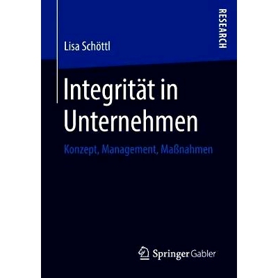 预订 Integrität in Unternehmen: Konzept, Management, Maßnahmen: 9783658214289
