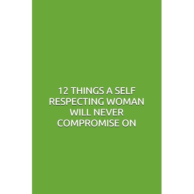 预订 12 Things a Self Respecting Woman Will Never Compromise on: 9798695023459