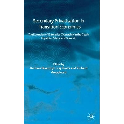 预订 Secondary Privatization in Transition Economies: The Evolution of Enterprise Ownership in the Czech Republic, Polan
