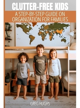 预订 Clutter-Free Kids: A Step-by-Step Guide on Organization for Families: 9798877077232