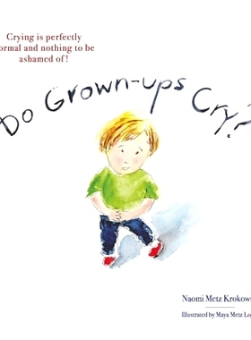 预订 Do Grown-Ups Cry?: Crying Is Perfectly Normal and Nothing to Be Ashamed Of! 成年人会哭吗？哭泣完全正常，没有什么可