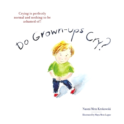 预订 Do Grown-Ups Cry?: Crying Is Perfectly Normal and Nothing to Be Ashamed Of! 成年人会哭吗？哭泣完全正常，没有什么可