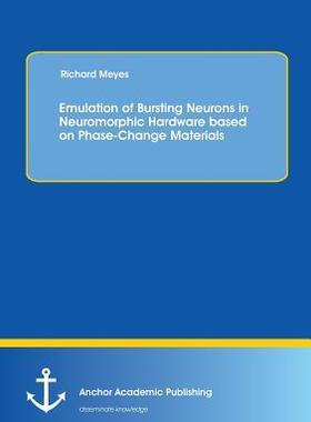 [预订]Emulation of Bursting Neurons in Neuromorphic Hardware based on Phase-Change Materials 9783954893447