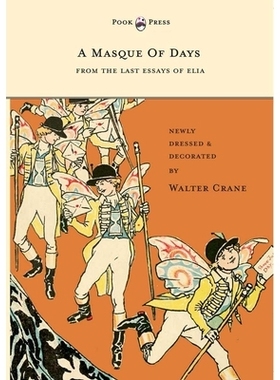 预订 A Masque of Days - From the Last Essays of Elia - Newly Dressed and Decorated by Walter Crane: 9781447437888