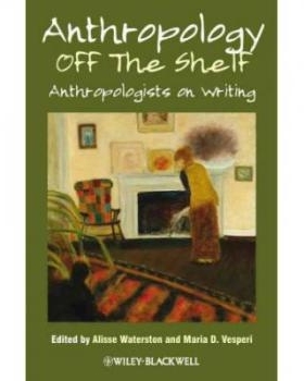 预订 Anthropology Off The Shelf - Anthropologists On Writing 现成的人类学：人类学家作品: 9781444338799