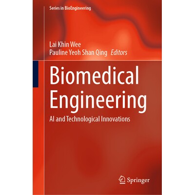 预订 Biomedical Engineering AI and Technological Innovations 生物医学工程:人工智能与技术创新 9789819792931