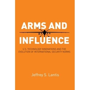 Influence 武器与影响：美国 Norms Evolution Arms and Technology U.S. Security 预订 Innovations International the