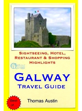 预订 Galway Travel Guide: Sightseeing, Hotel, Restaurant & Shopping Highlights: 9781505526769