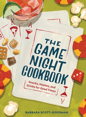 预订 The Game Night Cookbook: Snacks, Noshes, and Drinks for Good Times 游戏之夜食谱：零食，点心，和饮料的好时光: 978168