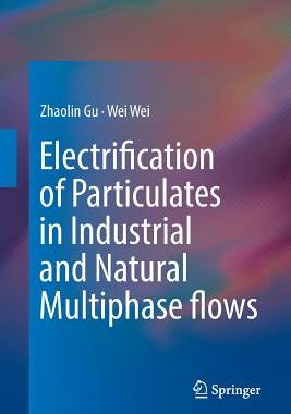 【预订】Electrification of Particulates in Industrial and Natural Multiphase flows