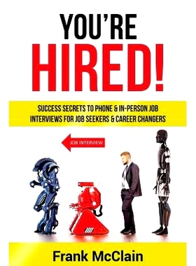 预订 You’re Hired!: Success Secrets to Phone & In-Person Job Interviews For Job Seekers & Career Changers: 978099823846