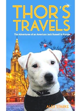 预订 Thor’s Travels: Adventures of an American Jack Russell in Europe: 9780986290909