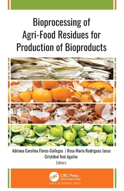【预订】Bioprocessing of Agri-Food Residues for Production of Bioproducts 9781771889162